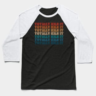 Totally Kiln it Baseball T-Shirt